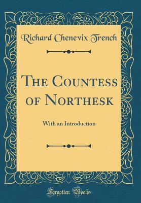 Read online The Countess of Northesk: With an Introduction (Classic Reprint) - Richard Chenevix Trench | PDF