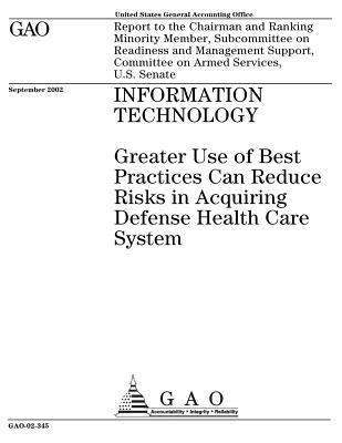 Read Information Technology: Greater Use of Best Practices Can Reduce Risks in Acquiring Defense Health Care System - U.S. Government Accountability Office | ePub