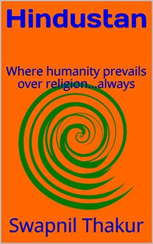 Download Hindustan: Where humanity prevails over religionalways - Swapnil Thakur | ePub