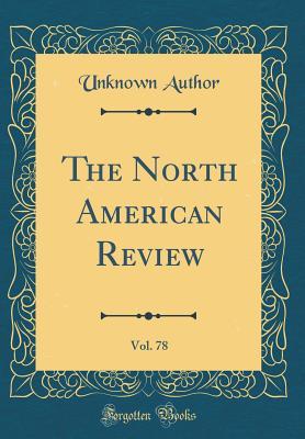 Download The North American Review, Vol. 78 (Classic Reprint) - Unknown | PDF