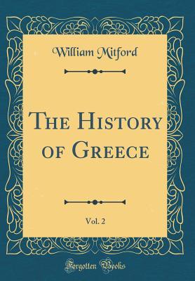 Read The History of Greece, Vol. 2 (Classic Reprint) - William Mitford | ePub
