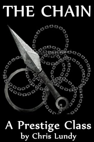 Read online The Chain: A Prestige Class (Prestige Classes Book 2) - Chris Lundy file in ePub