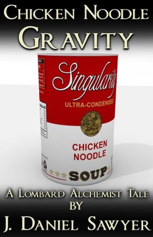 Download Chicken Noodle Gravity (The Lombard Alchemist Tales Book 2) - J. Daniel Sawyer file in PDF