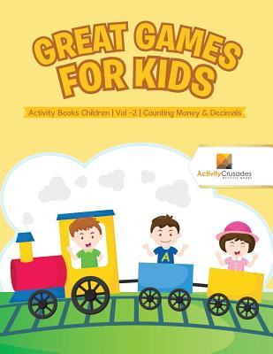 Read online Great Games for Kids: Activity Books Children Vol -2 Counting Money & Decimals - Activity Crusades | PDF
