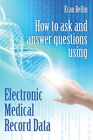 Read How to ask and answer questions using Electronic Medical Record Data - Eran Bellin file in ePub
