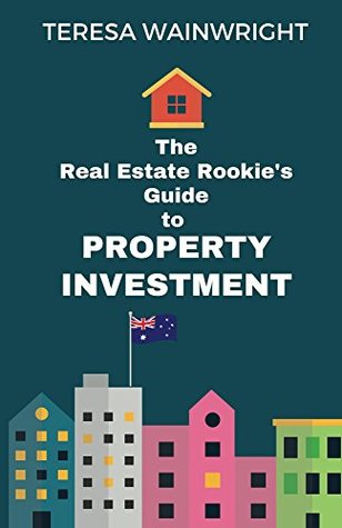 Read online The Real Estate Rookie's Guide to Property Investment - Teresa Wainwright file in ePub