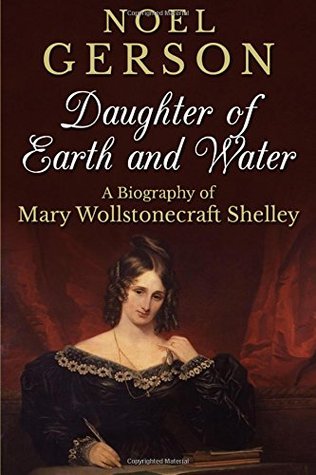 Download Daughter of Earth and Water: A Biography of Mary Wollstonecraft Shelley - Noel B. Gerson file in PDF