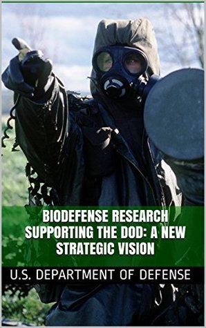 Read Biodefense Research Supporting the DoD: A New Strategic Vision - U.S. Department of Defense file in ePub