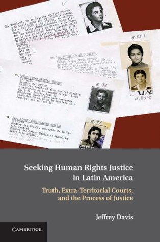 Download Seeking Human Rights Justice in Latin America: Truth, Extra-Territorial Courts, and the Process of Justice - Jeffrey Davis | ePub
