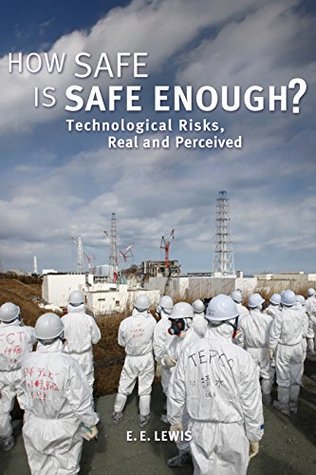 Read How Safe is Safe Enough?: Technological Risks, Real and Perceived - Elmer E. Lewis file in PDF