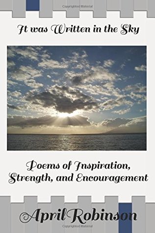 Download It Was Written in the Sky: Poems of Inspiration, Strength, and Encouragement - April Robinson file in PDF