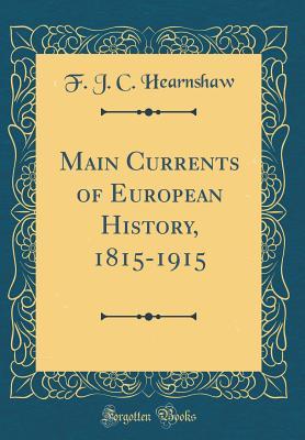 Read online Main Currents of European History, 1815-1915 (Classic Reprint) - F J C Hearnshaw file in ePub