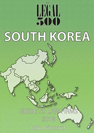 Download South Korea - Guide to Law Firms 2018 (The Legal 500 Asia Pacific) - The Legal 500 | ePub
