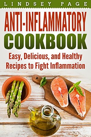 Read online Anti-Inflammatory Cookbook: Easy, Delicious, and Healthy Recipes to Fight Inflammation - Lindsey Page file in PDF