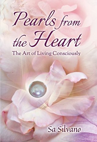Read online Pearls from the Heart: The Art of Living Consciously - Sa Silvano file in ePub