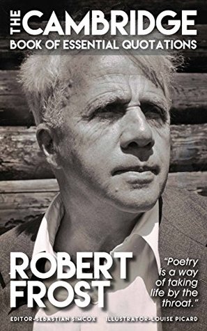 Read online ROBERT FROST - The Cambridge Book of Essential Quotations - Sebastian Simcox file in ePub