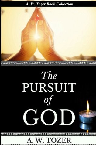 Read online A.W. Tozer: The Pursuit of God: Volume 1 (AW Tozer Books) - A.W. Tozer | PDF