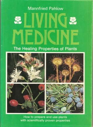 Read Living Medicine: Healing Properties of Plants - Mannfried Pahlow file in PDF