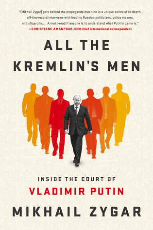 Download All the Kremlin's Men: Inside the Court of Vladimir Putin - Mikhail Zygar | PDF