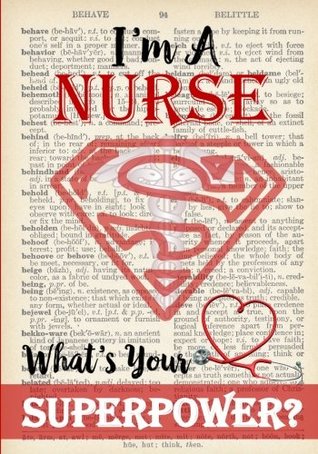 Read Super Nurse Dictionary Art Notebook: I'm A Nurse, What's Your Superpower? (Funny Nurse Gifts for Women) - NOT A BOOK | PDF