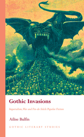 Read online Gothic Invasions: Imperialism, War and Fin-de-Siècle Popular Fiction - Ailise Bulfin file in ePub