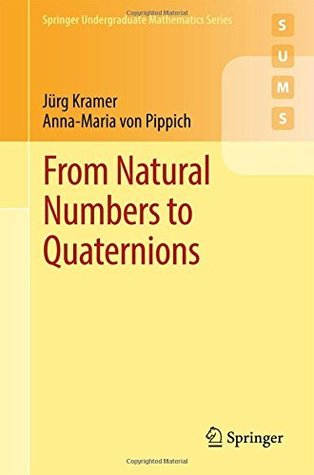 Read From Natural Numbers to Quaternions (Springer Undergraduate Mathematics Series) - Jürg Kramer file in ePub
