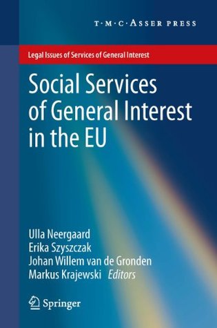 Read online Social Services of General Interest in the EU (Legal Issues of Services of General Interest) - Ulla Neergaard | PDF