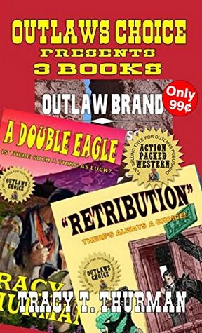 Read online Outlaws Choice Presents - Tracy T. Thurman: A Western Adventure: Three Books in One From The Author of 'The Guns of the Broke Knife Mine' - Tracey T. Thurman file in PDF