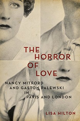 Download The Horror of Love: Nancy Mitford and Gaston Palewski in Paris and London - Lisa Hilton file in PDF