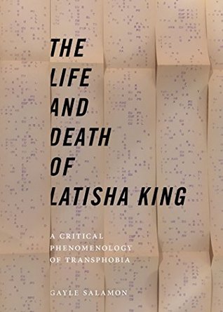 Read online The Life and Death of Latisha King: A Critical Phenomenology of Transphobia - Gayle Salamon file in PDF