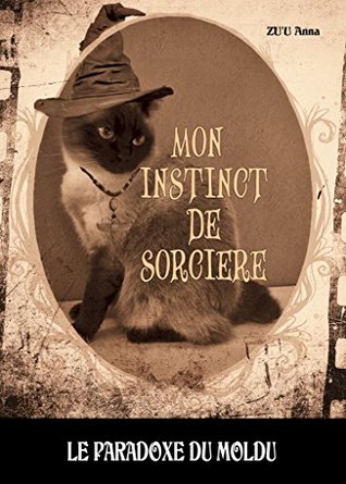 Read MON INSTINCT DE SORCIERE: LE PARADOXE DU MOLDU - ANNA ZU'U file in ePub