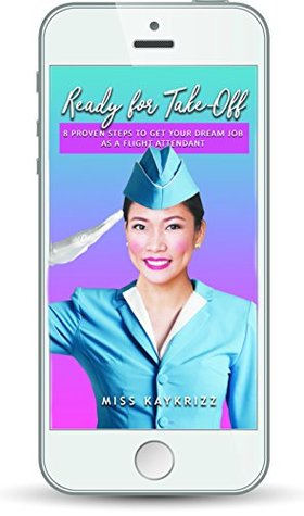 Read online Ready for Take Off: 8 Proven Steps to Get your Dream Job as a Flight Attendant - Katrina Ruth Ramos file in ePub