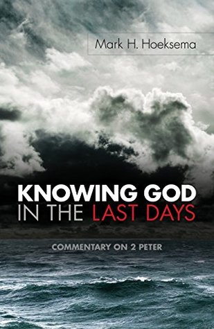 Read Knowing God in the Last Days: Commentary on 2 Peter - Mark H. Hoeksema file in PDF