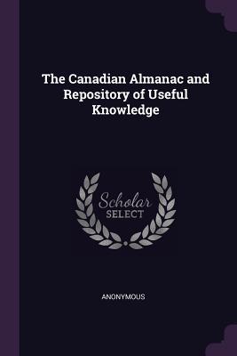 Read The Canadian Almanac and Repository of Useful Knowledge - Anonymous file in PDF