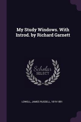 Download My Study Windows. with Introd. by Richard Garnett - James Russell Lowell file in PDF