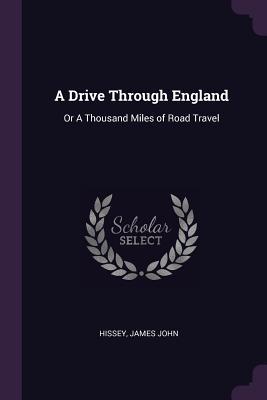 Download A Drive Through England: Or a Thousand Miles of Road Travel - James John Hissey | PDF