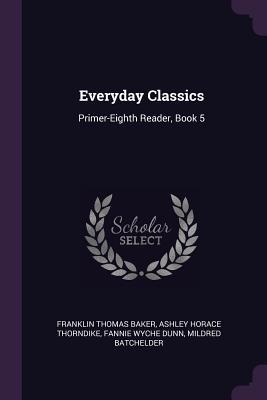 Download Everyday Classics: Primer-Eighth Reader, Book 5 - Franklin T. Baker | ePub