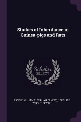 Read Studies of Inheritance in Guinea-Pigs and Rats - William Ernest Castle file in ePub