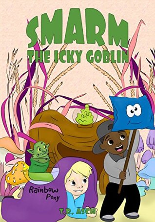 Download Smarm, the Icky Goblin (Garbage Goblins Book 5) - T.R. Asch file in PDF