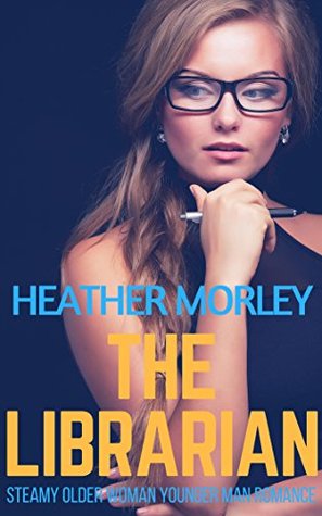 Download The Librarian: Steamy Older Women Younger Man Romance - Heather Morley | PDF