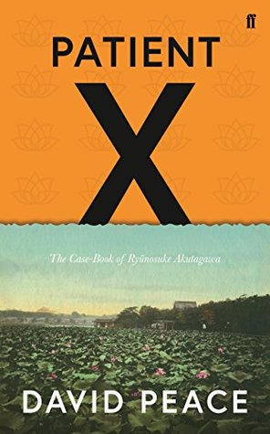 Download Patient X: The Case-Book of Ryunosuke Akutagawa - David Peace | ePub