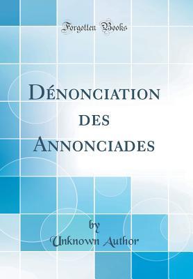 Read online D�nonciation Des Annonciades (Classic Reprint) - Unknown file in ePub