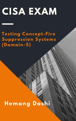 Read CISA Exam - Testing Concept-Fire Suppression Systems (Domain-5) - Hemang Doshi file in PDF