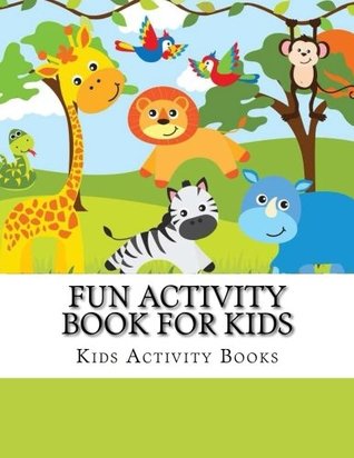 Download Fun Activity Book For Kids: Mazes, Dot to Dot, Coloring Pages, Matching, Crossword, Word Search for Kids: Volume 2 (Activity Book for Kids Ages 3-5, 4-8, 5-12) - Kids Activity Books | PDF