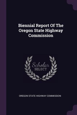Download Biennial Report of the Oregon State Highway Commission - Oregon State Highway Commission | PDF