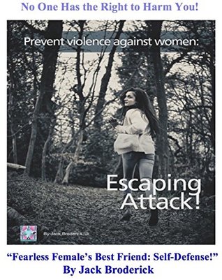 Download Fearless Female's Best Friend Self-Defense: Prevent violence against women: Escaping Attack! - Jack Broderick file in PDF