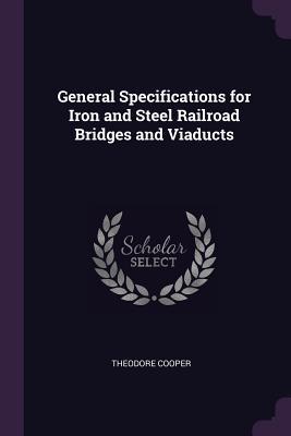 Download General Specifications for Iron and Steel Railroad Bridges and Viaducts - Theodore Cooper file in ePub