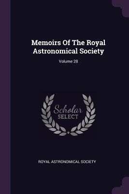 Read online Memoirs of the Royal Astronomical Society; Volume 28 - Royal Astronomical Society file in ePub