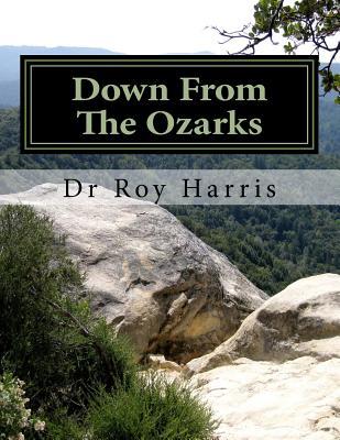 Download Down from the Ozarks: Down from the Mountains - Dr Roy Harris | PDF