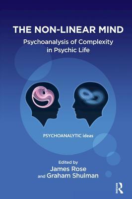 Read online The Non-Linear Mind: Psychoanalysis of Complexity in Psychic Life - James Rose file in PDF